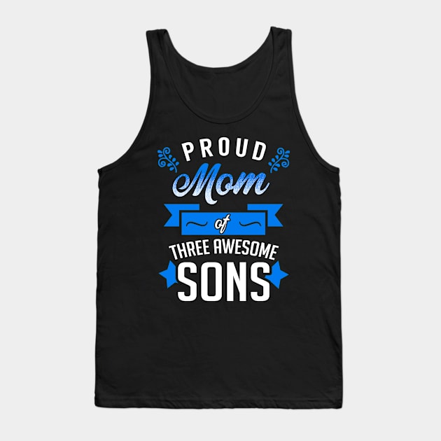 Proud Mom of Three Awesome Sons Tank Top by KsuAnn